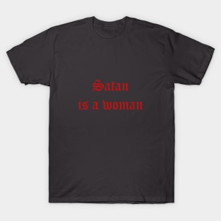 Satan is a Woman T-Shirt